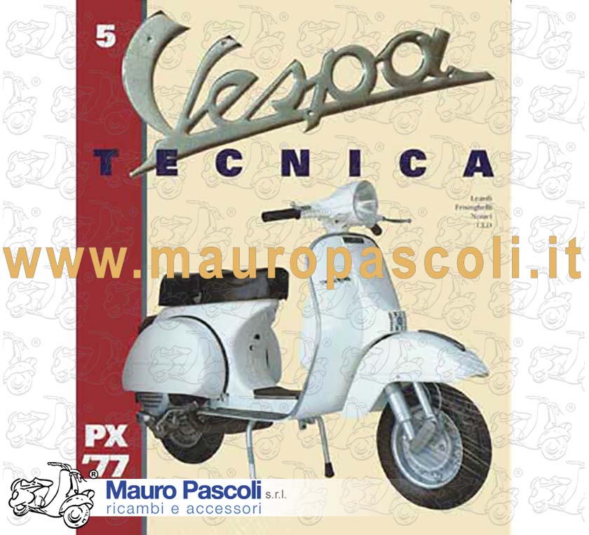 Vespa tecnica volume 5 - Vespa  px - dal 1977 al 2002 .
