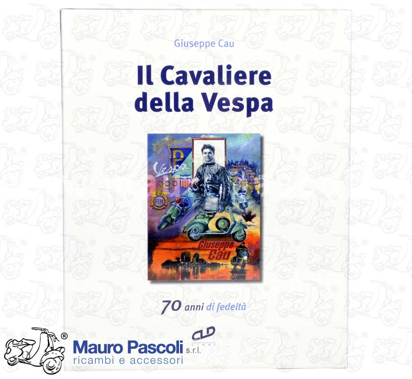 Buch: "GIUSEPPE CAU IL CAVALIERE DELLA VESPA"